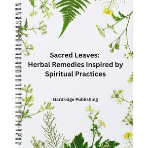 Sacred Leaves_ Herbal Remedies Inspired by Spiritual Practices Paperback